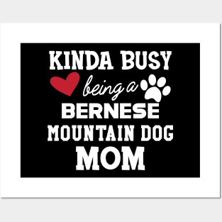 Bernese mountain - Kinda busy is being a bernese mountain dog mom Posters and Art